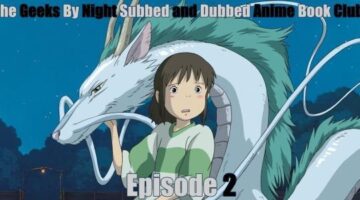 GBN Subbed and Dubbed Anime Book Club – 02 – Spirited Away