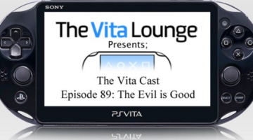 The Vita Cast Episode 89: The Evil is Good