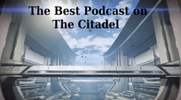 The Best Podcast on the Citadel, Ep. 51