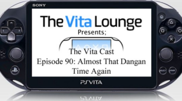 The Vita Cast Episode 90: About That Dangan Time Again