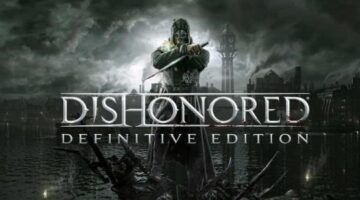 Why Dishonored Was So Good in 2012 and The Definitive Edition Is Worth Your Time