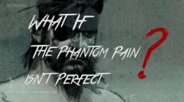 Metal Gear Solid V The Phantom Pain: What If It’s Less Than Perfect?
