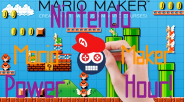 Nintendo Power Hour Episode 7 – Super Mario Maker