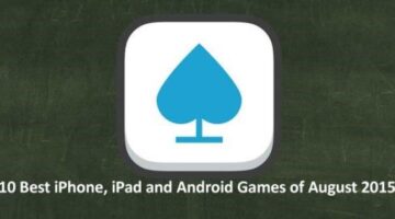 Top 10 iPhone, iPad and Android Games of August 2015