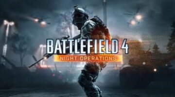 Thoughts on Battlefield 4’s Night Operations DLC