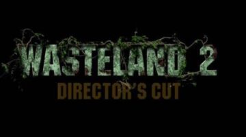 Wasteland 2: Directors Cut | PressA2Join