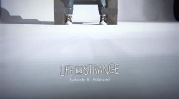 Life is Strange Episode 5: Polarized Review | Hey Poor Player