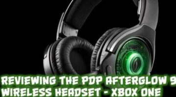 Review: PDP Afterglow 9 Wireless Headset for the Xbox One (The Outerhaven)