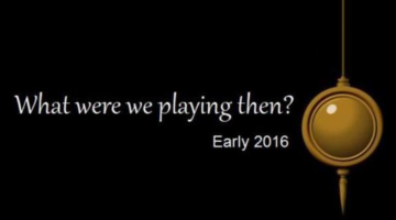 What were we playing then? Early 2016