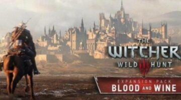 The Witcher 3 Expansions Changing the Way Game Industry Looks at DLC