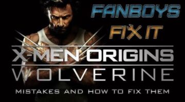 Fanboys Fix It: X-Men Origins: Wolverine Movie Problems & How To Correct Them