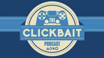 The Clickbait Podcast Ep. 12 – Will PSN Ever Be Better than XBL?