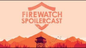 The 8BC Firewatch Spoilercast