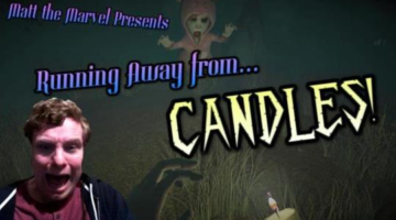 Matt The Marvel Presents: Running Away From Candles!