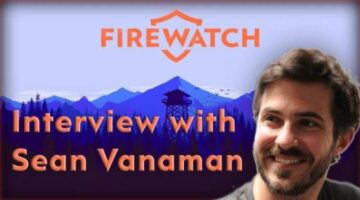 VGS 42 – Interview with Sean Vanaman from Campo Santos on the Magic of Firewatch