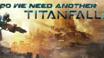 Do We Need Another Titanfall?