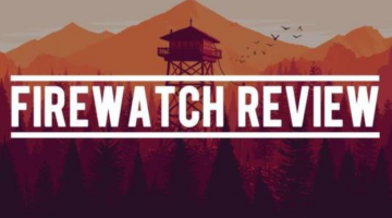 Firewatch – Review (Ryan’s Theory)