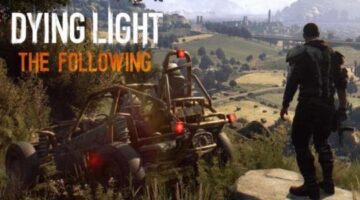 Dying Light: The Following – 7 Tips to Survive the Countryside