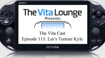 The Vita Cast Episode 113: Let’s Torture Kyle