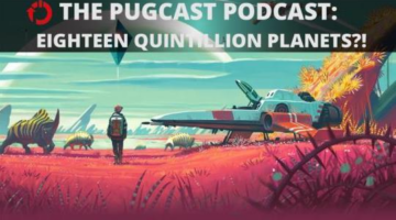 The PUGcast Podcast: No Man’s Sky Has Eighteen Quintillion Planets