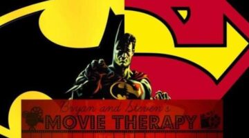 Movie Therapy #2- Batman & Superman: An Opinionated Retrospective