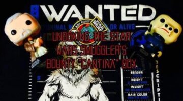 Star Wars Smuggler’s Bounty Unboxing – The Cantina Box