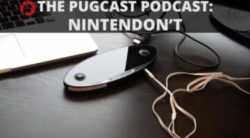 The PUGcast Podcast: Nintendon’t
