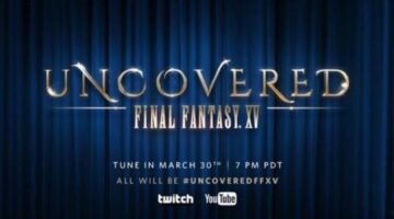 Final Fantasy XV – Uncovered event full video