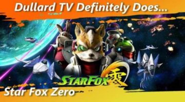 Dullard TV Definitely Does… Star Fox Zero