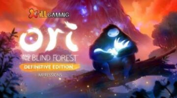 iLL Impressions: Ori and the Blind Forest: Definitive Edition – iLLGaming