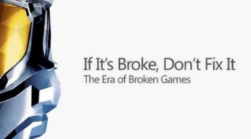 If It’s Broke, Don’t Fix It: The Era of Broken Games