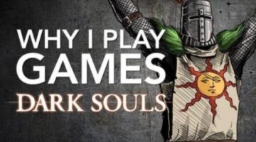 Why I Play Games: Dark Souls