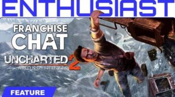 Franchise Chat Ep 1. Part 2 – Uncharted 2: Among Thieves