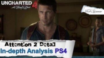 Uncharted 4: Attention 2 Detail In-depth Technical Analysis PS4