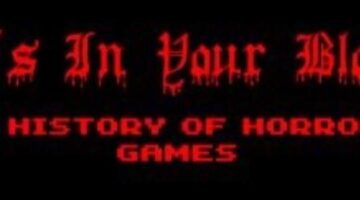 It’s In Your Blood: A History of Horror Games (Part Two)