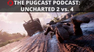 The PUGcast Podcast – Which is Better: Uncharted 2 or 4?