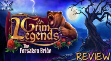 Grim Legends: The Forsaken Bride Review | TXH