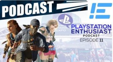 PlayStation Enthusiast Podcast Ep. 11 – E3 2016 HYPE!