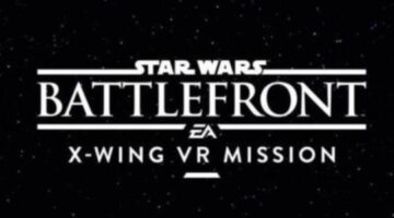 Battlefront VR Free for Battlefront Owners – X-Wing VR Trailer Revealed