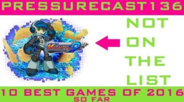 10 Best Games of 2016 So Far (Pressurecast One-Hundred-Thirty-Six)