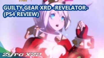 Guilty Gear Xrd Revelator Review – Anime and Fighting Well Met | ZyroXZ2