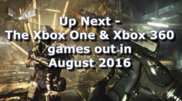 Up Next – A look at the Xbox One and Xbox 360 games out in August 2016