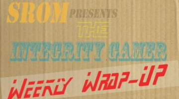 Weekly Wrap Up 7.30.16 “Cammulicate” – Integrity Gamer