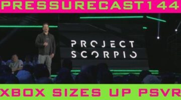 Xbox Sizes Up PSVR (Pressurecast One-Hundred-Forty-Four)