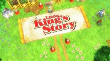 Little King’s Story – PC Review | Chalgyr’s Game Room
