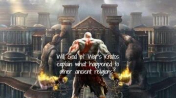 Will God Of War’s Kratos Explain What Happened To Other Ancient Religions?