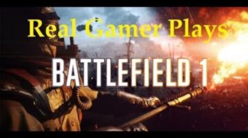 What Happens When a Real Gamer Plays BF1