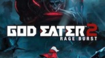 God Eater 2 Rage Burst Review – Brash Games
