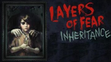 Layers of Fear: Inheritance Review