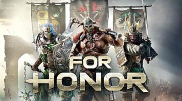 5 Reasons Why For Honor Is On The Right Path To Success